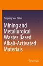 "Zengqing Sun Editor. Mining and Metallurgical Wastes Based Alkali-Activated Materials". Ein orange-violetter Buchumschlag.