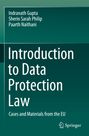 "Introduction to Data Protection Law, Cases and Materials from the EU" von Indranath Gupta, Sherin Sarah Philip, Paarth Naithani.