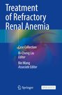 „Treatment of Refractory Renal Anemia“, Case Collection, Bi-Cheng Liu, Bin Wang. Hintergrund: Bunte Farbverläufe. Logo: Springer.