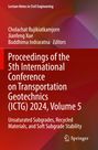 Proceedings of the 5th International Conference on Transportation Geotechnics (ICTG) 2024, Volume 5, Buch