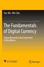 "The Fundamentals of Digital Currency: Demystifying the Social Experiment of New Money" von Yun Wu und Wei Zhu. Goldener Hintergrund.