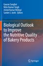 Biological Outlook to Improve the Nutritive Quality of Bakery Products, Buch
