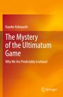 Titel: The Mystery of the Ultimatum Game. Untertitel: Why We Are Predictably Irrational. Autor: Kayoko Kobayashi. Orange Farbverlauf.