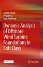 Titel: Dynamic Analysis of Offshore Wind Turbine Foundations in Soft Clays. Autoren: Xinglei Cheng, Dechun Lu, Piguang Wang. Farbhintergrund: Rot-Orange-Verlauf, darunter ein Springer-Logo.