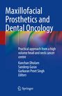 "Maxillofacial Prosthetics and Dental Oncology. Practical approach from a high volume head and neck cancer centre. Kanchan Dholam, Sandeep Gurav, Gurkaran Preet Singh, Editors. Unten ein Springer-Logo."