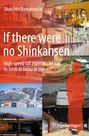 Shuichiro Yamanouchi: If there were no Shinkansen, Buch