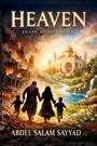 Der Text: "HEAVEN, AN EPIC FANTASY NOVEL, ABDEL SALAM SAYYAD". Eine Familie geht von Trümmern zu einem prächtigen Palast.