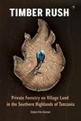 "TIMBER RUSH" und Text über Forstwirtschaft in Tansania. Eine Person arbeitet auf einem großen Baumstumpf.