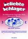 : Beliebte Schlager für elektronische Orgel ohne Pedal, Akkordeon oder Klavier, Noten