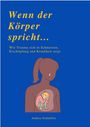 Text: "Wenn der Körper spricht... Wie Trauma sich in Schmerzen, Erschöpfung und Krankheit zeigt." Illustration: Person mit weinendem Gesicht, Kind in Bauch.