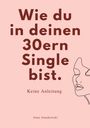 Text: "Wie du in deinen 30ern Single bist. Keine Anleitung. Anna Annakowski." Illustration eines stilisierten Gesichts.