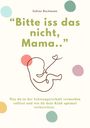 "BITTE ISS DAS NICHT, MAMA...", Buch