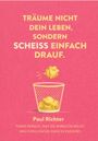 Text: "Träume nicht dein Leben, sondern scheiß einfach drauf. Paul Richter. Finde heraus, was du wirklich willst und sorg dafür, dass es passiert." Illustration: Papierkügelchen fliegen in einen Papierkorb.