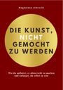 Text: "DIE KUNST, NICHT GEMOCHT ZU WERDEN." Hintergrund: Goldener Kreis auf rotem Hintergrund. Autor: Magdalena Albrecht.