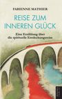 Text: "Fabienne Mathier Reise zum inneren Glück" und "Eine Erzählung über die spirituelle Entdeckungsreise". Illustration: Zug auf Brücke über bunte Landschaft.