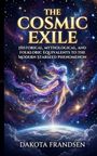 „The Cosmic Exile“; historische, mythologische und folklorische Entsprechungen zum Starseed-Phänomen. Autor: Dakota Frandsen. Eine leuchtende Gestalt schwebt im Weltraum über der Erde, umgeben von Sternen und einem schimmernden Kleid.