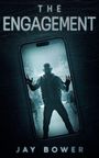 Text: "THE ENGAGEMENT, JAY BOWER". Ein Schattenriss einer Person erscheint auf einem Smartphone-Bildschirm.