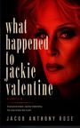 Jacob Anthony Rose: What Happened to Jackie Valentine, Buch