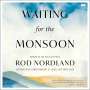 Rod Nordland: Waiting for the Monsoon, MP3