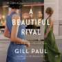 Gill Paul: A Beautiful Rival: A Novel of Helena Rubinstein and Elizabeth Arden, MP3