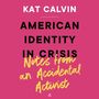 Kat Calvin: American Identity in Crisis: Notes from an Accidental Activist, MP3