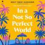 Neely Tubati Alexander: In a Not So Perfect World, MP3