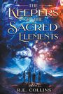 R E Collins: The Keepers of the Sacred Elements #1, Buch