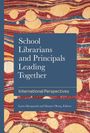 School Librarians and Principals Leading Together, Buch