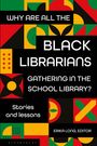 Buchtitel mit geometrischen Mustern: "Why Are All the Black Librarians Gathering in the School Library?" Editor: Erika Long.