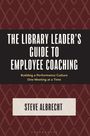 Ein Buchcover mit folgendem Text: "The Library Leader's Guide to Employee Coaching" und "Steve Albrecht".