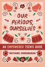 „Our Periods, Ourselves: An Empowered Teen's Guide“ von Mathangi Subramanian. Blumen und Unterwäsche in Rot- und Pinktönen.