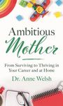 Anne Welsh: Ambitious Mother, Buch