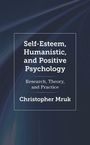 "Self-Esteem, Humanistic, and Positive Psychology: Research, Theory, and Practice" von Christopher Mruk. Dunkler Hintergrund.