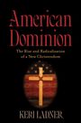 „American Dominion: The Rise and Radicalization of a New Christendom“ von Keri Ladner, Kreuz vor US-Flagge.