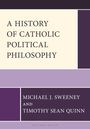"A History of Catholic Political Philosophy" von Michael J. Sweeney und Timothy Sean Quinn. Design in lila und beige.