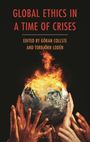 GLOBAL ETHICS IN A TIME OF CRISES; Edited by Göran Collste and Torbjörn Lodén. Hände halten brennende Erde.