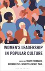 "WOMEN'S LEADERSHIP IN POPULAR CULTURE" steht zentral. Darunter Editoren: Tracy Everbach, Gwendelyn S. Nisbett, Newly Paul. Die Illustration zeigt stilisierte Frauen in verschiedenen Hauttönen und Haarstilen.