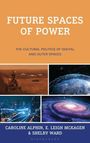 "Future Spaces of Power: The Cultural Politics of Digital and Outer Spaces." Bild von Mars, Erde, Stadt und Galaxie.