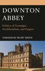 Text: "DOWNTON ABBEY: Politics of Nostalgia, Neoliberalism, and Empire" von Tabassum "Ruhi" Khan. Bild eines Schlosses.