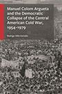 Ein Buchcover mit dem Titel: "Manuel Colom Argueta and the Democratic Collapse of the Central American Cold War, 1954–1979" von Rodrigo Véliz Estrada. Historische Fotoaufnahme mit Demonstration.