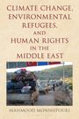 Mahmood Monshipouri: Climate Change, Environmental Refugees, and Human Rights in the Middle East, Buch