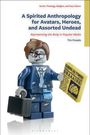 Titel: A Spirited Anthropology for Avatars, Heroes, and Assorted Undead. Lego-Zombie hält Zeitung "Zombie Times BRAAAINS!".