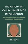 Jesse Lopes: The Origin of Causal Inference in Perception, Buch