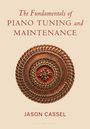Jason Cassel: The Fundamentals of Piano Tuning and Maintenance, Buch