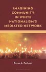 Oben ist der Titel: "IMAGINING COMMUNITY IN WHITE NATIONALISM'S MEDIATED NETWORK". Unten der Autor: "Kevan A. Feshami". Im Hintergrund Fackeln in einer Menge.