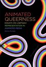 „Animated Queerness: Essays on LGBTQIA+ Representation in Animated Media“ – Sotiris Petridis. Bunte, geschwungene Linien.
