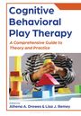 „Cognitive Behavioral Play Therapy“, „A Comprehensive Guide to Theory and Practice“. Kind spielt mit bunten Blöcken.