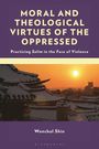 Wonchul Shin: Moral and Theological Virtues of the Oppressed, Buch