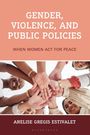 "Gender, Violence, and Public Policies. When Women Act for Peace. Anelise Gregis Estivalet." Hände vieler Frauen vereint.