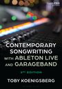 Toby Koenigsberg: Contemporary Songwriting with Ableton Live and GarageBand, Buch